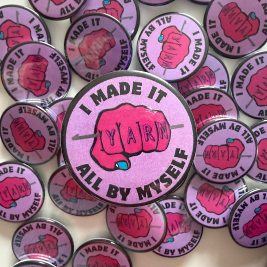 Crochet & Yarn Lover Pin Badge – “I Made It All By Myself” – 42mm Button Badge